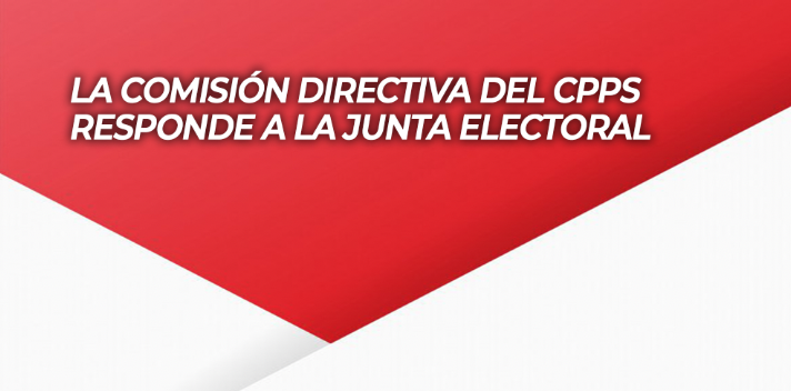 La Comisión Directiva del CPPS responde a la Junta Electoral
